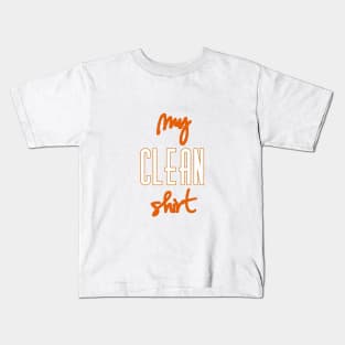 Just My Clean Shirt Kids T-Shirt